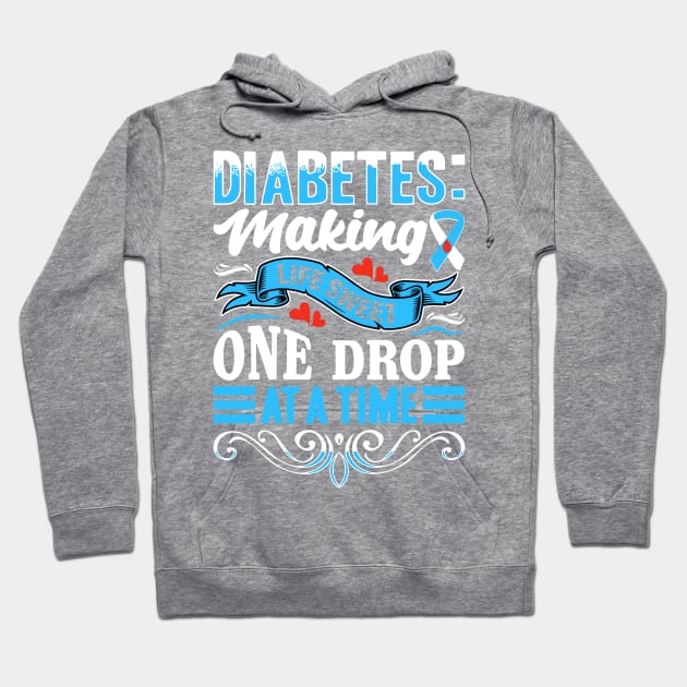 Diabetes - Making Life Sweet One Drop At A Time Hoodie by rhazi mode plagget